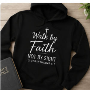 Walk by Faith Hoodie